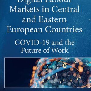 خرید و دانلود نسخه کامل کتاب Digital Labour Markets in Central and Eastern European Countries: COVID-19 and the Future of Work