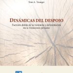خرید و دانلود نسخه کامل کتاب Dinámicas del despojo. Factores detrás de la violencia y deforestación en la amazonía peruana (Kichua y Shipibo-Konibo)