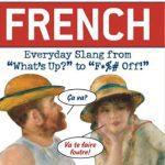 خرید و دانلود نسخه کامل کتاب Dirty French: Everyday Slang from “What’s Up?” to “F*%# Off!” (Dirty Everyday Slang)