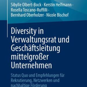 خرید و دانلود نسخه کامل کتاب Diversity in Verwaltungsrat und Geschäftsleitung mittelgroßer Unternehmen: Status Quo und Empfehlungen für Rekrutierung, Netzwerken und nachhaltige Förderung