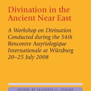 خرید و دانلود نسخه کامل کتاب Divination in the Ancient Near East: A Workshop on Divination Conducted during the 54th Rencontre Assyriologique Internationale, Wurzburg, 2008