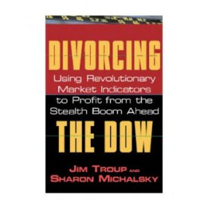 خرید و دانلود نسخه کامل کتاب Divorcing the Dow : using revolutionary market indicators to profit from the stealth boom ahead