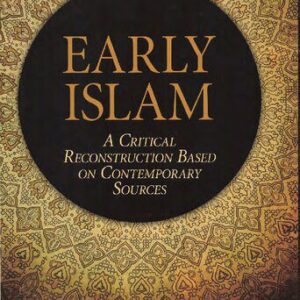 خرید و دانلود نسخه کامل کتاب Early Islam: A Critical Reconstruction Based on Contemporary Sources
