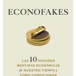 خرید و دانلود نسخه کامل کتاب Econofakes: Las 10 grandes mentiras económicas de nuestro tiempo y cómo condicionan nuestra vida