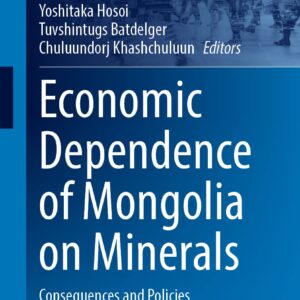 خرید و دانلود نسخه کامل کتاب Economic Dependence of Mongolia on Minerals: Consequences and Policies