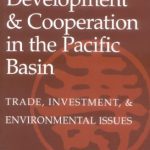 خرید و دانلود نسخه کامل کتاب Economic Development and Cooperation in the Pacific Basin: Trade, Investment, and Environmental Issues