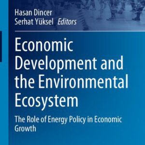 خرید و دانلود نسخه کامل کتاب Economic Development and the Environmental Ecosystem: The Role of Energy Policy in Economic Growth