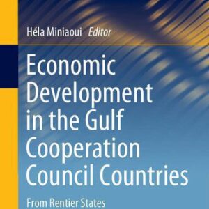 خرید و دانلود نسخه کامل کتاب Economic Development in the Gulf Cooperation Council Countries: From Rentier States to Diversified Economies