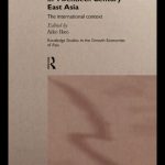 خرید و دانلود نسخه کامل کتاب Economic Development in Twentieth Century East Asia: The International Context (Routledge Studies in the Growth Economies of Asia)