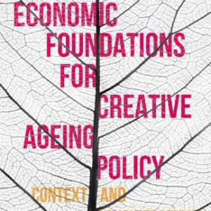 خرید و دانلود نسخه کامل کتاب Economic Foundations for Creative Ageing Policy, Volume I: Context and Considerations