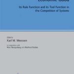 خرید و دانلود نسخه کامل کتاب Economic Law As an Economic Good: Its Rule Function and Its Tool Function in the Competition of Systems