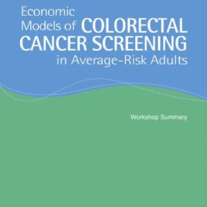 خرید و دانلود نسخه کامل کتاب Economic Models of Colorectal Cancer Screening in Average-Risk Adults: Workshop Summary