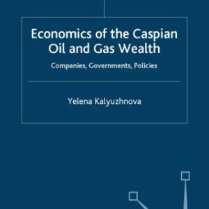 خرید و دانلود نسخه کامل کتاب Economics of the Caspian Oil and Gas Wealth: Companies, Governments, Policies (Euro-Asian Studies)