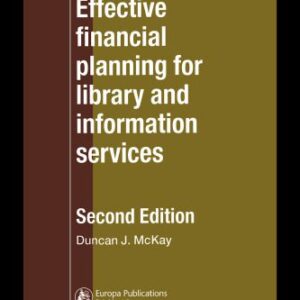 خرید و دانلود نسخه کامل کتاب Effective Financial Planning for Library and Information Services (Aslib Know How Guide)