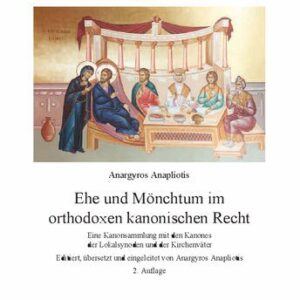 خرید و دانلود نسخه کامل کتاب Ehe und Mönchtum im orthodoxen kanonischen Recht: Eine Kanonsammlung mit den Kanones der Lokalsynoden und der Kirchenväter. Editiert, übersetzt und eingeleitet von Anargyros Anapliotis