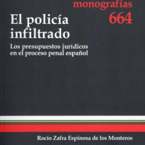 خرید و دانلود نسخه کامل کتاب El policía infiltrado : los presupuestos jurídicos en el proceso penal español