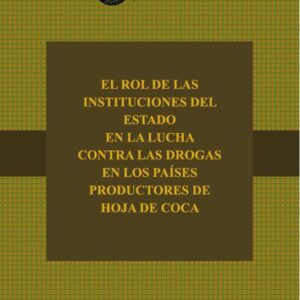 خرید و دانلود نسخه کامل کتاب El rol de las instituciones del Estado en la lucha contra las drogas en los países productores de hoja de coca (Erythroxylum coca)