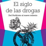 خرید و دانلود نسخه کامل کتاب El siglo de las drogas: Del Porfiriato al nuevo milenio