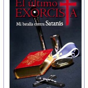 خرید و دانلود نسخه کامل کتاب El último exorcista: Mi batalla contra Satanás