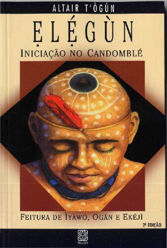 خرید و دانلود نسخه کامل کتاب Elégùn – Iniciação no Candomblé_68cd69c8756e3.jpeg خرید و دانلود نسخه کامل کتاب Elégùn – Iniciação no Candomblé
