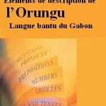 خرید و دانلود نسخه کامل کتاب Eléments de Description de l’Orungu. Langue Bantu du Gabon
