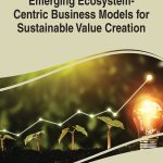 خرید و دانلود نسخه کامل کتاب Emerging Ecosystem-centric Business Models for Sustainable Value Creation