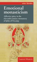 خرید و دانلود نسخه کامل کتاب Emotional monasticism: Affective piety in the eleventh-century monastery of John of Fécamp_68cd5a8a6eb7a.jpeg خرید و دانلود نسخه کامل کتاب Emotional monasticism: Affective piety in the eleventh-century monastery of John of Fécamp