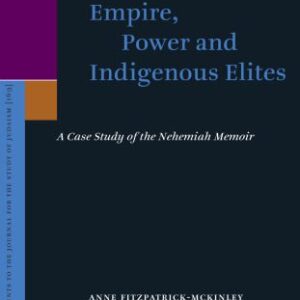 خرید و دانلود نسخه کامل کتاب Empire, Power and Indigenous Elites: A Case Study of the Nehemiah Memoir