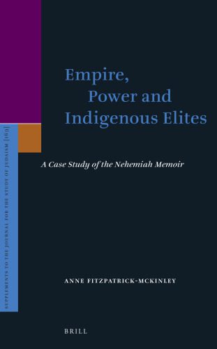 خرید و دانلود نسخه کامل کتاب Empire, Power and Indigenous Elites: A Case Study of the Nehemiah Memoir_68cefe929c094.jpeg خرید و دانلود نسخه کامل کتاب Empire, Power and Indigenous Elites: A Case Study of the Nehemiah Memoir
