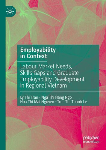 خرید و دانلود نسخه کامل کتاب Employability in Context: Labour Market Needs, Skills Gaps and Graduate Employability Development in Regional Vietnam_68c815eb7d8d3.jpeg خرید و دانلود نسخه کامل کتاب Employability in Context: Labour Market Needs, Skills Gaps and Graduate Employability Development in Regional Vietnam
