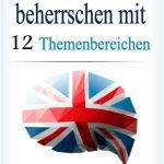 خرید و دانلود نسخه کامل کتاب Englisch beherrschen mit 12 Themenbereichen: Über 200 mittelschwere Wörter und Phrasen erklärt