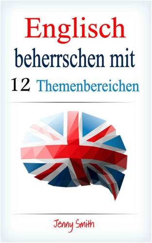 خرید و دانلود نسخه کامل کتاب Englisch beherrschen mit 12 Themenbereichen: Über 200 mittelschwere Wörter und Phrasen erklärt_68bea7bab91fd.jpeg خرید و دانلود نسخه کامل کتاب Englisch beherrschen mit 12 Themenbereichen: Über 200 mittelschwere Wörter und Phrasen erklärt