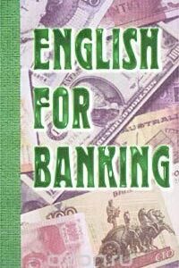 خرید و دانلود نسخه کامل کتاب English for Banking. Пособие по английскому языку для изучающих банковское и финансовое дело