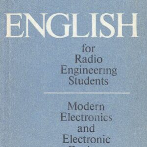 خرید و دانلود نسخه کامل کتاب English for Radio Engineering Students. Modern Electronics and Electronic Devices