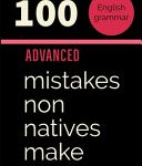 خرید و دانلود نسخه کامل کتاب English Grammar: 100 Advanced Mistakes Non Natives Make