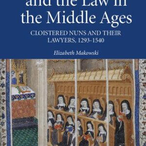 خرید و دانلود نسخه کامل کتاب English Nuns and the Law in the Middle Ages: Cloistered Nuns and Their Lawyers, 1293-1540