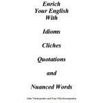 خرید و دانلود نسخه کامل کتاب Enrich Your English with Idioms Cliches and Nuanced Words