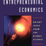 خرید و دانلود نسخه کامل کتاب Entrepreneurial Economics: Bright Ideas from the Dismal Science