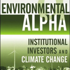 خرید و دانلود نسخه کامل کتاب Environmental Alpha: Institutional Investors and Climate Change (Wiley Finance)
