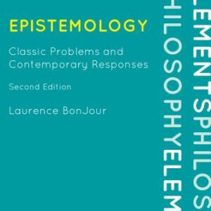 خرید و دانلود نسخه کامل کتاب Epistemology: Classic Problems and Contemporary Responses, Second Edition (Elements of Philosophy)