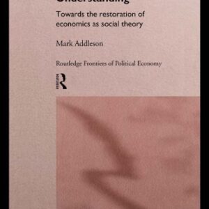 خرید و دانلود نسخه کامل کتاب Equilibrium Versus Understanding: Towards the Rehumanization of Economics within Social Theory (Routledge Frontiers of Political Economy, Vol1)