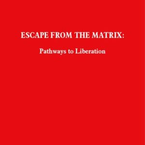 خرید و دانلود نسخه کامل کتاب Escape From the MATRIX: Pathways to Liberation.pdf