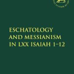 خرید و دانلود نسخه کامل کتاب Eschatology and Messianism in LXX Isaiah 1-12
