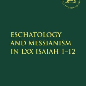 خرید و دانلود نسخه کامل کتاب Eschatology and Messianism in LXX Isaiah 1-12