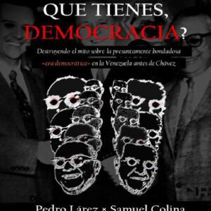 خرید و دانلود نسخه کامل کتاب ¿Eso es todo lo que tienes, democracia?: Destruyendo el mito sobre la presuntamente bondadosa “era democrática” en la Venezuela antes de Chávez