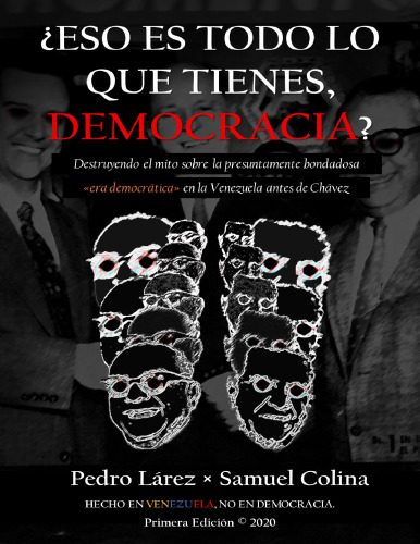 خرید و دانلود نسخه کامل کتاب ¿Eso es todo lo que tienes, democracia?: Destruyendo el mito sobre la presuntamente bondadosa “era democrática” en la Venezuela antes de Chávez_68c7d1e7901f0.jpeg خرید و دانلود نسخه کامل کتاب ¿Eso es todo lo que tienes, democracia?: Destruyendo el mito sobre la presuntamente bondadosa “era democrática” en la Venezuela antes de Chávez