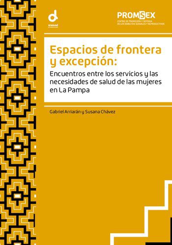خرید و دانلود نسخه کامل کتاب Espacios de frontera y excepción: Encuentros entre los servicios y las necesidades de salud de las mujeres en La Pampa_68c679071ab48.jpeg خرید و دانلود نسخه کامل کتاب Espacios de frontera y excepción: Encuentros entre los servicios y las necesidades de salud de las mujeres en La Pampa