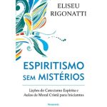 خرید و دانلود نسخه کامل کتاب Espiritismo sem mistérios lições de catecismo espírita e aulas de moral cristã para iniciantes