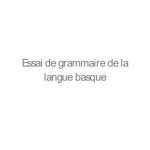 خرید و دانلود نسخه کامل کتاب Essai de Grammaire de la langue basque