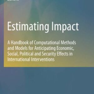 خرید و دانلود نسخه کامل کتاب Estimating Impact: A Handbook of Computational Methods and Models for Anticipating Economic, Social, Political and Security Effects in International Interventions